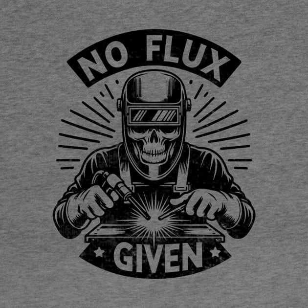 Welder Skull Funny No Flux Given Welding by Visual Vibes